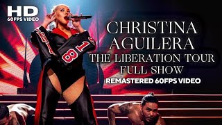 Christina Aguilera - The Liberation Tour (Full Show) [Remastered HD 60FPS Video]