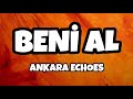 Ankara Echoes Beni Al Sözleri Lyrics 