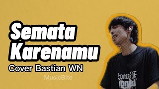 Semata Karenamu - MARIO G KLAU | BASTIAN WN COVER Lirik Video Music Bite