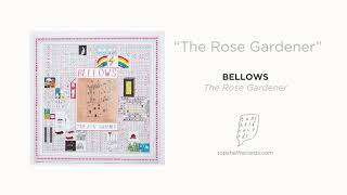 Watch Bellows The Rose Gardener video