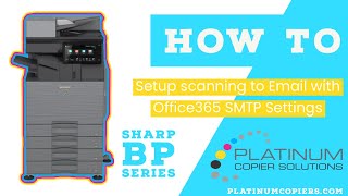 How To Setup Scanning To Email with Office365 SMTP settings on Sharp BP Series Multifunction Copier
