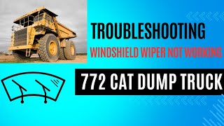Troubleshooting Windshield Wipers Not Working || 772 CAT Dump Truck