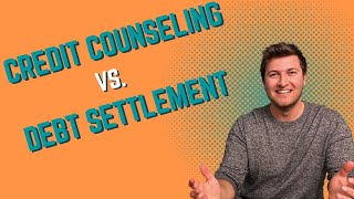 Credit Counseling vs Debt Settlement