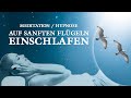 Auf sanften Flügeln sofort einschlafen | Geführte Meditation