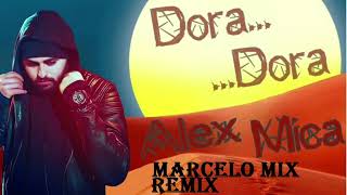 Alex Mica - Dora Dora  MARCELO MIX REMIX 2023