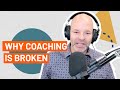 Why the Coaching Business is Broken | Coach Sean Smith