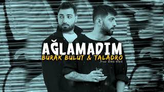 Ağlamadım - Burak Bulut & Taladro (prod. Stres Beats ft. Emirhan Turan) Resimi