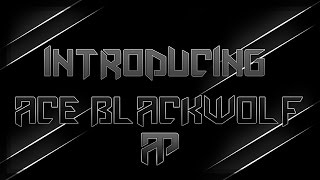 Introducing AcE Blackwolf