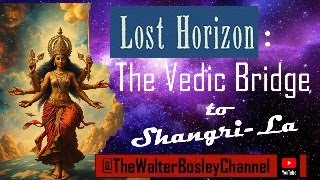 LOST HORIZON: THE VEDIC BRIDGE TO SHANGRI-LA