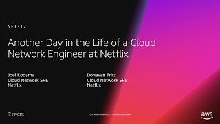 AWS re:Invent 2018: Another Day in the Life of a Cloud Network Engineer at Netflix (NET312)