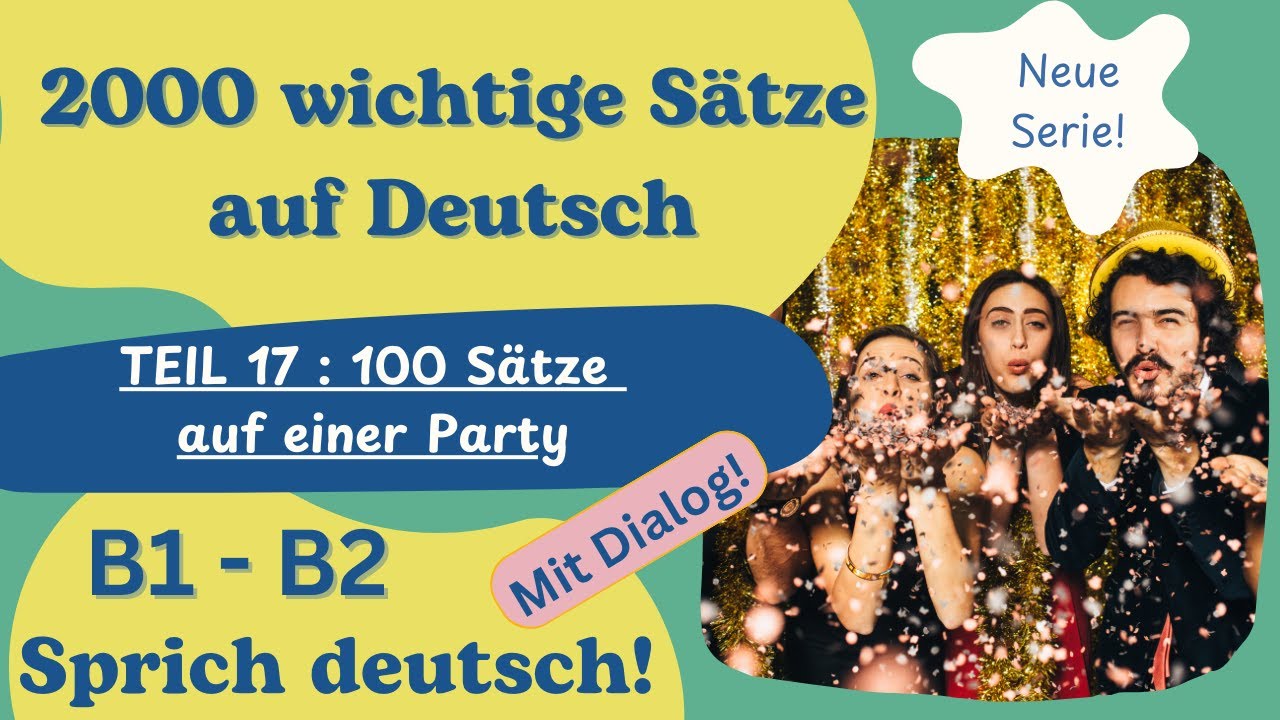 2000 wichtige Sätze auf Deutsch | B1–B2 |–Teil 17: auf einer Party (mit Dialog!)