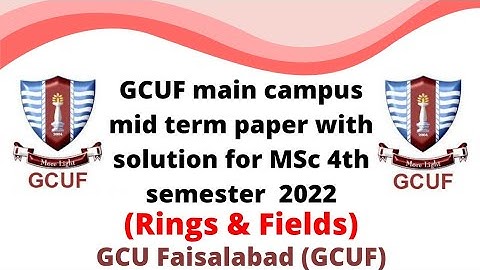 GCUF main campus mid term paper with solution for MSc 4th semater 2022 , Rings & Fields