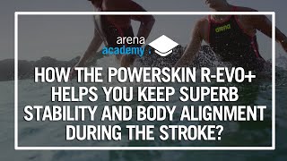 How the arena Powerskin R-EVO+ helps you keep superb stability and body alignment during the stroke