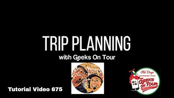 Trip Planning How-To Tutorial Video 675
