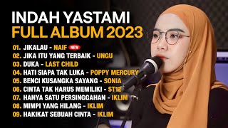 NAIF JIKALAU - INDAH YASTAMI HITS TERBARU | FULL ALBUM TERBARU 2023