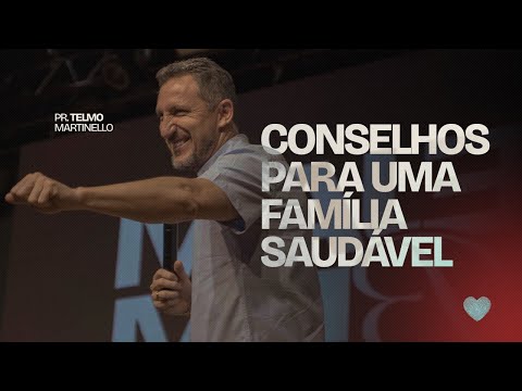 Conselhos para uma família saudável | Pr. Telmo Martinello | Abba Pai Church