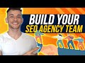 Your FULL GUIDE on How to Build a Team for your SEO Agency