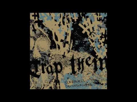 Trap Them - Sleepwell Deconstructor (2007) Full Album HQ (Hardcore/Grindcore)