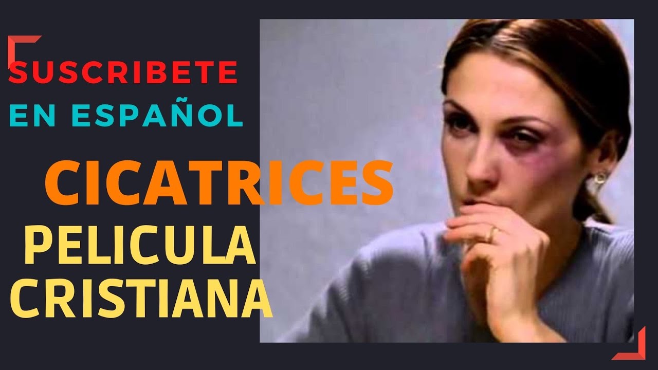 CICATRICES | PELICULA CRISTIANA | ESPAÑOL - YouTube