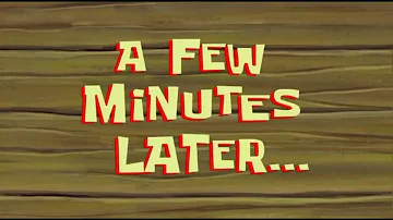 Spongebob - A Few Minutes Later