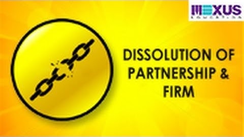 Dissolution of Partnership and Dissolution of Partnership Firm