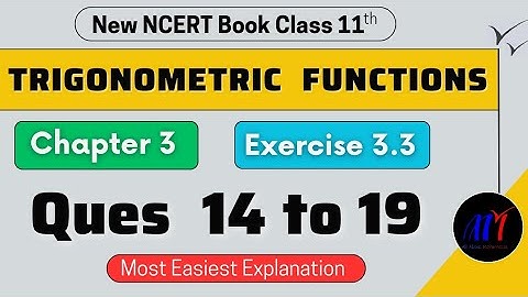 Chapter 3 Exercise 3.3 ( Ques 14 to 19 ) Trigonometric Functions Class 11 Maths | New NCERT Book
