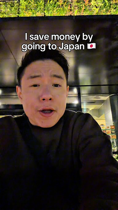I save money by going to Japan.