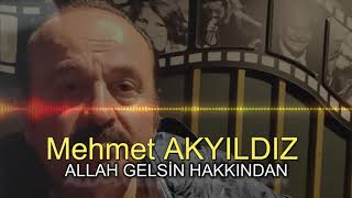 Mehmet AKYILDIZ - ALLAH GELSİN HAKKINDAN (RESMİ HESAP) Resimi