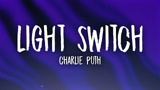 Charlie Puth Light Switch you turn me on like a light switch