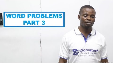 WORD PROBLEMS PART 3| MATHEMATICS | EXAM GUIDE | LEARNING HUB |ZIGMATECH CONSULT LIMITED |EXAM GUIDE