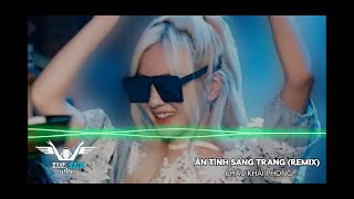 Ân Tình Sang Trang(Remix)CHÂU KHẢI PHONG x Lê Cương x Ciray Remix | Nhạc Remix Hot TikTok 2022