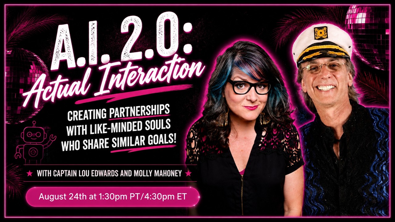 AI 2.0: Actual Interaction… Creating Partnerships w/Like Minded Souls and Similar Goals Captain Lou