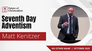 Seventh Day Adventism | Matt Kenitzer