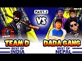 Team D Vs Dada Gang | When  Best Teams Clash they  Crash the Server 🔥 🇮🇳 🇳🇵