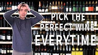 How to Pick the PERFECT Wine EVERYTIME!! (For any person, group, or event!)