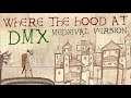 WHERE THE HOOD AT | DMX | Medieval Bardcore Version