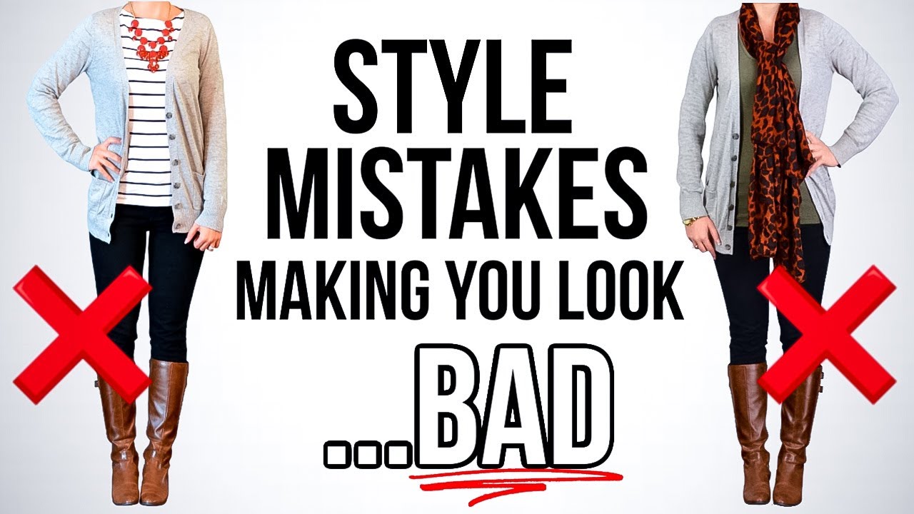 7 STYLE MISTAKES Making You Look BAD!