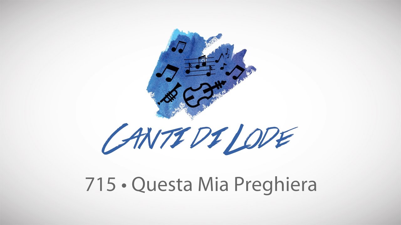 715 • Questa Mia Preghiera