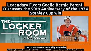 HOF Flyers Goalie Bernie Parent talks 50th Anniversary of the 1974 Stanley Cup Win, The Locker Room