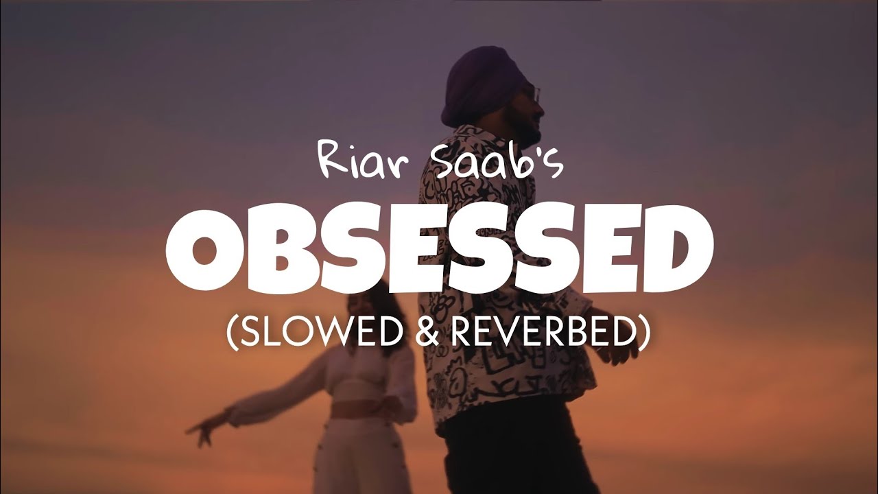 Obsessed Slowed  Reverb   Riar Saab  vicky kaushal obsessed  Lofi edits