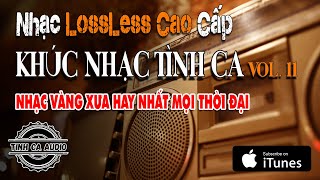 Nhạc LOSSLESS Cao Cấp ► CD Khúc Nhạc Vàng Tình Ca Vol.11 | GIAI ĐIỆU NHẠC VÀNG TÌNH CA ĐỂ ĐỜI