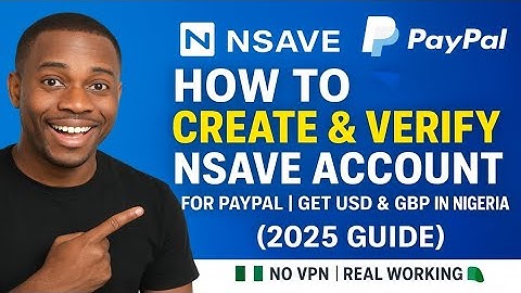 Hoe u een Nsave-account voor PayPal kunt aanmaken en verifiëren | Een USD- en GBP-account openen ...