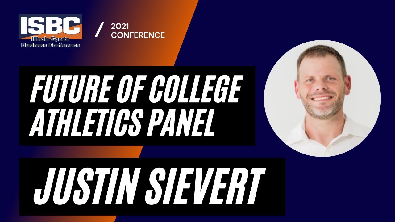 Future of College Athletics Panel - Justin Sievert | Illinois Sports Business Conference 2021