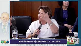 31/07/26 - Brasil do Futuro | Lula sanciona leis proteção às mulheres | José Alfredo e Matheus Dias