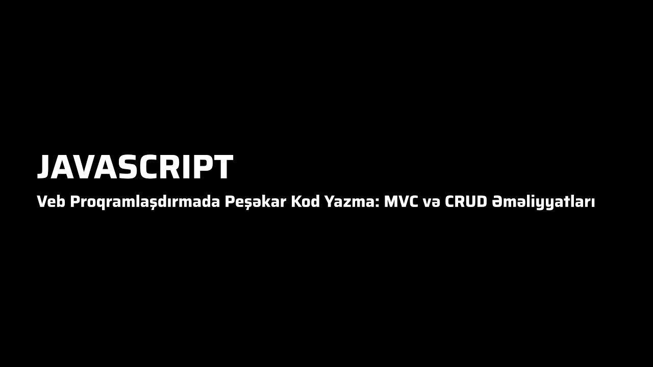 Javascript - Veb Proqramlaşdırmada Peşəkar Kod Yazma: MVC və CRUD Əməliyyatları