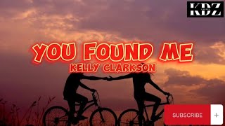 Kelly Clarkson - You Found Me (Lyrics)