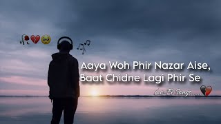 Aaya Woh Phir Nazar Aise _ Baat Chidne Lagi Phir Se | Sad Song | Use Headphones 🎧