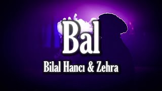 Bilal Hancı & Zehra - Bal - (Sözleri/Lyrics) Resimi