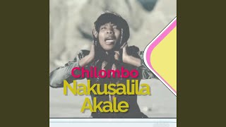 Chilombo Nakusalile Akale