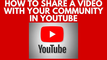 How to share  a video with your community in YouTube